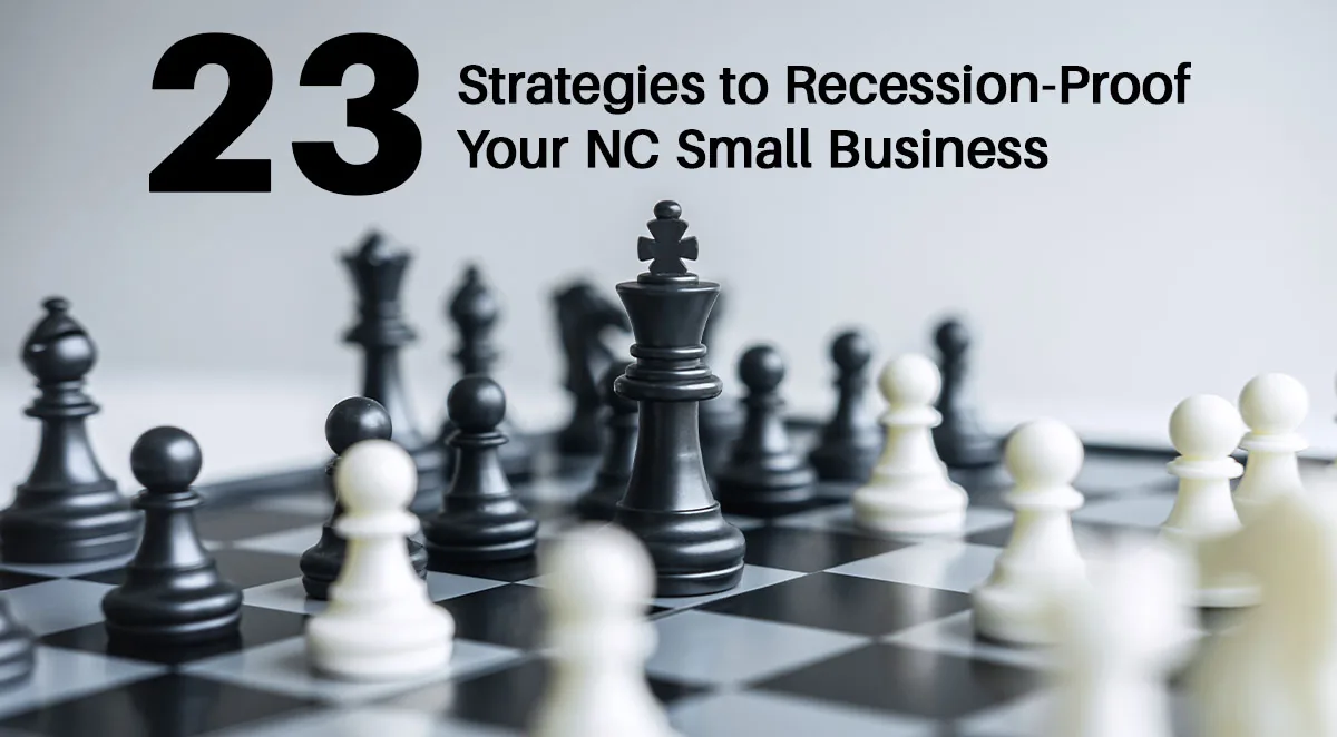 23 of the Best Ways to Recession-Proof Your Small Business image Top 23 Ways to Recession-Proof Your NC Small Business