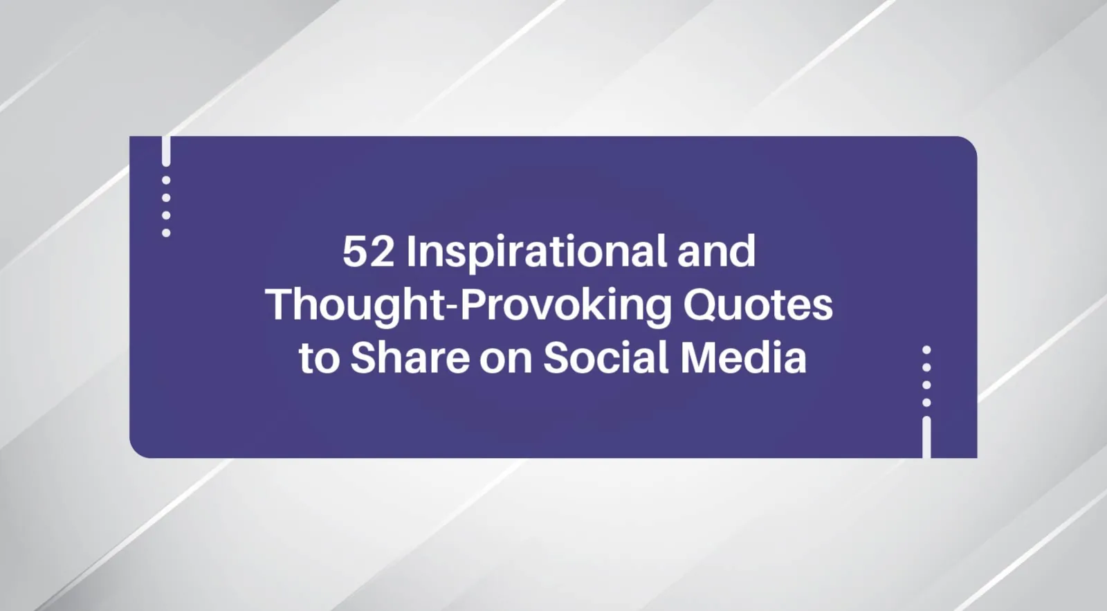 52 Quotes to Motivate, Inspire and Share on Social Media