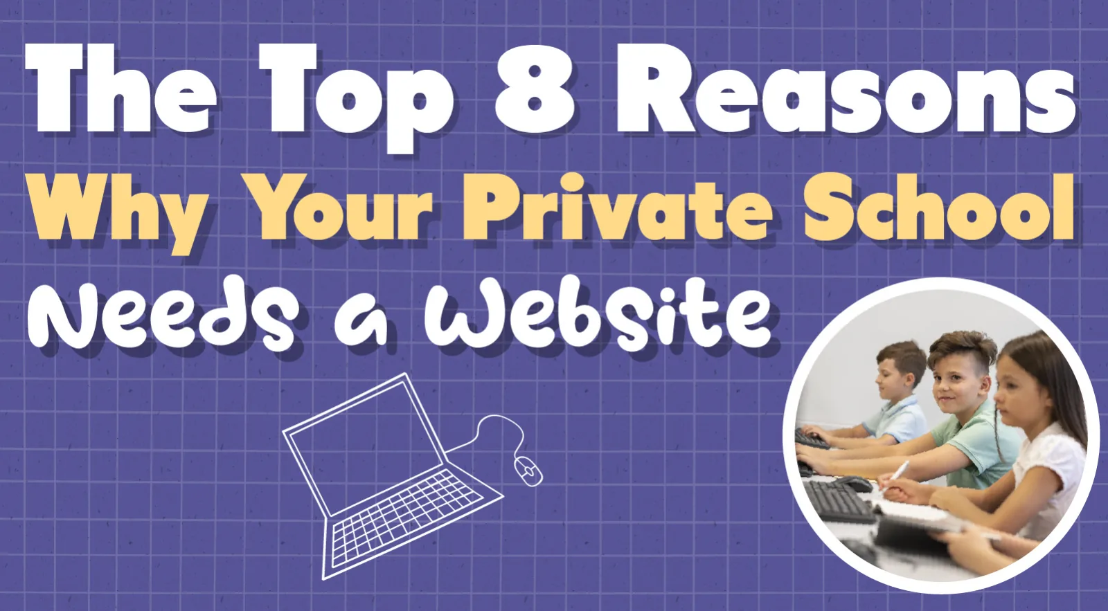 Private School Websites: 8 Great Benefits of Having One