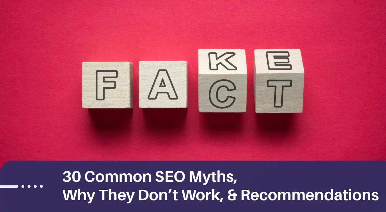 30 Common SEO Myths, Why They Don&rsquo;t Work, & Recommendations