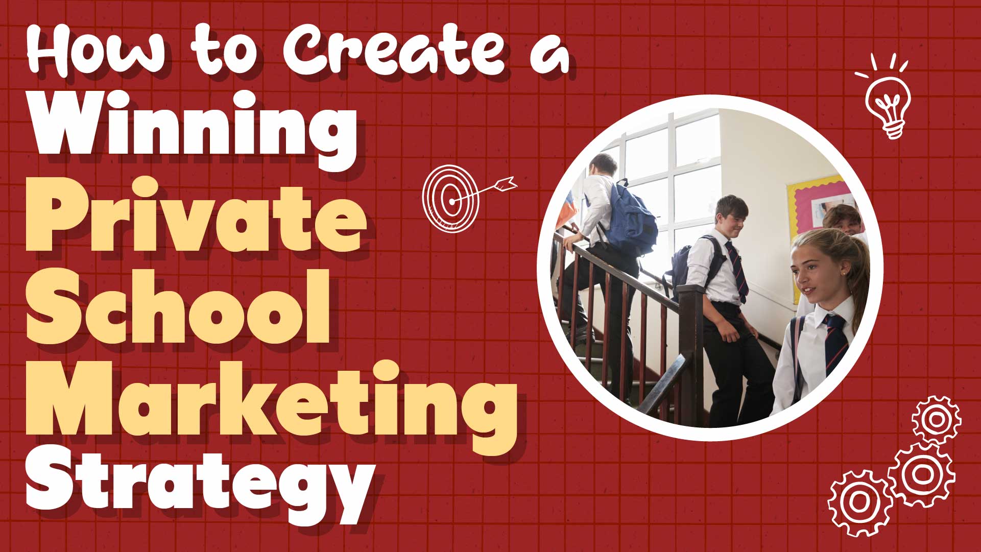 Crafting Your Private School Marketing Plan for Success