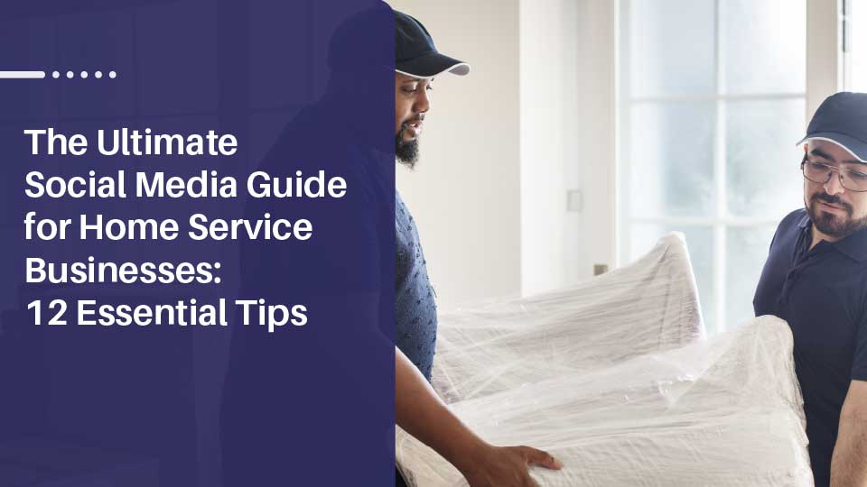 Home Service Business Guide: Social Media Success