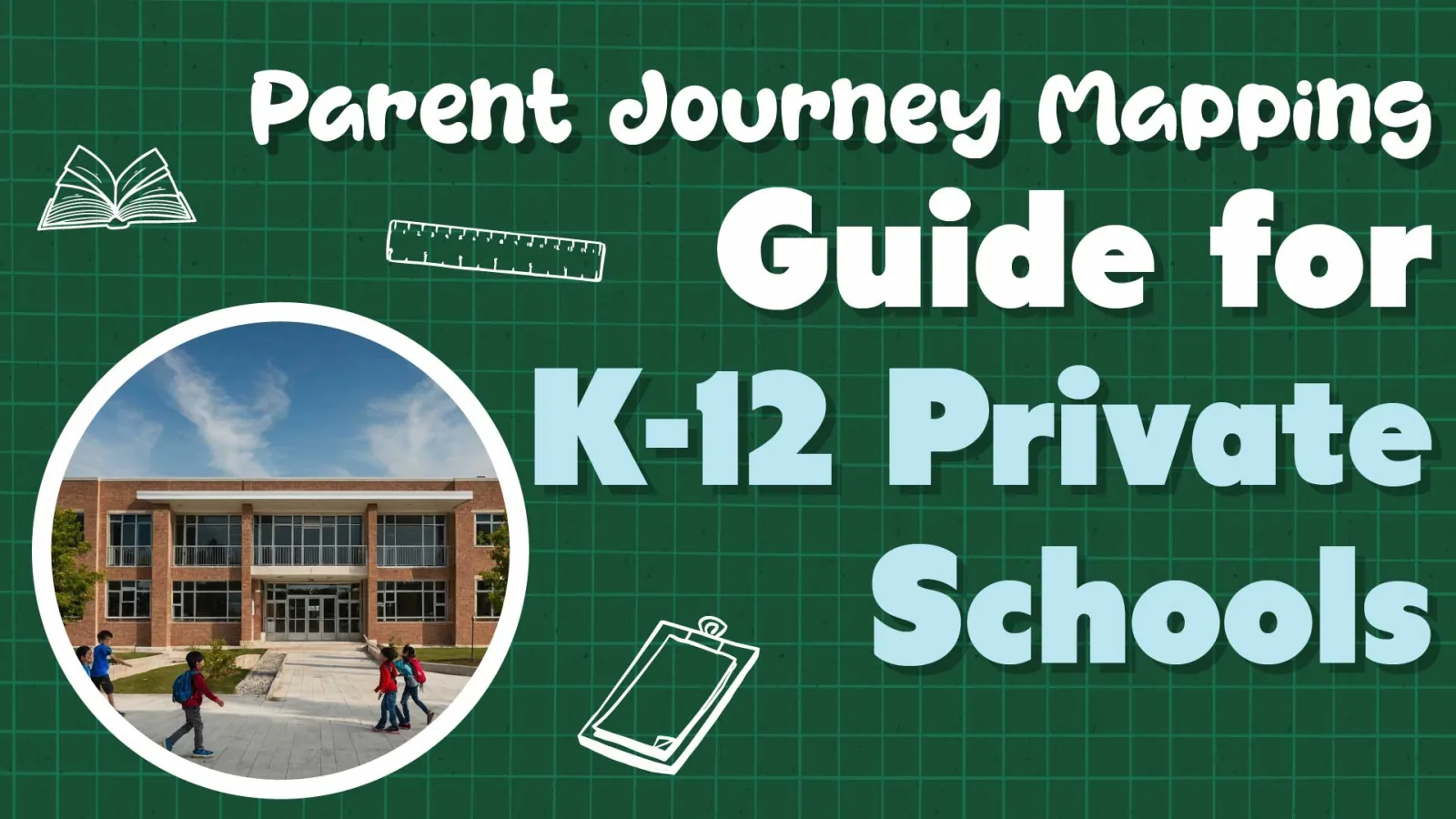 Parent Journey Mapping: The Ultimate Guide for School Growth