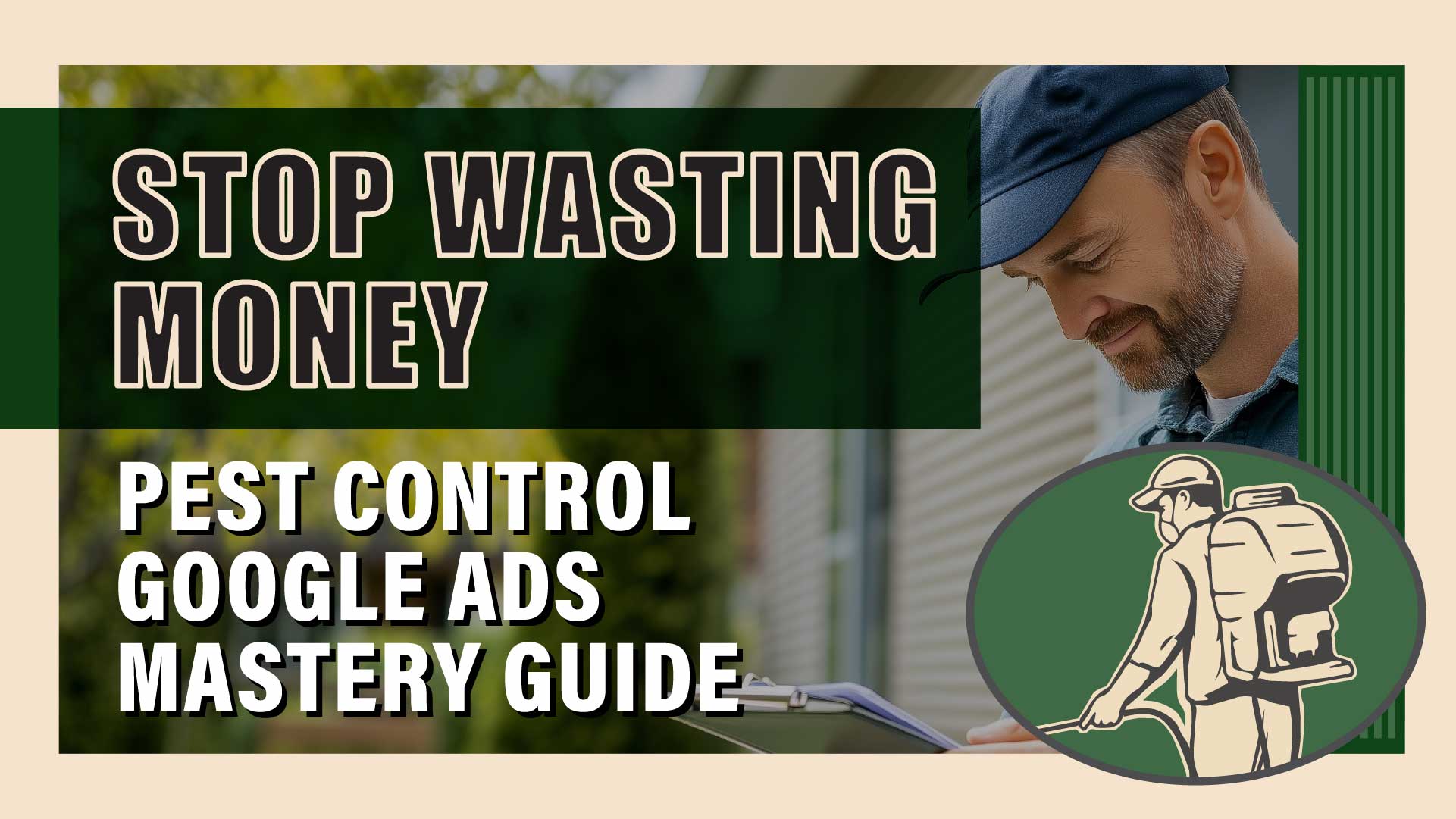 Pest Control Google Ads Mastery: Stop Wasting Your Advertising Budget
