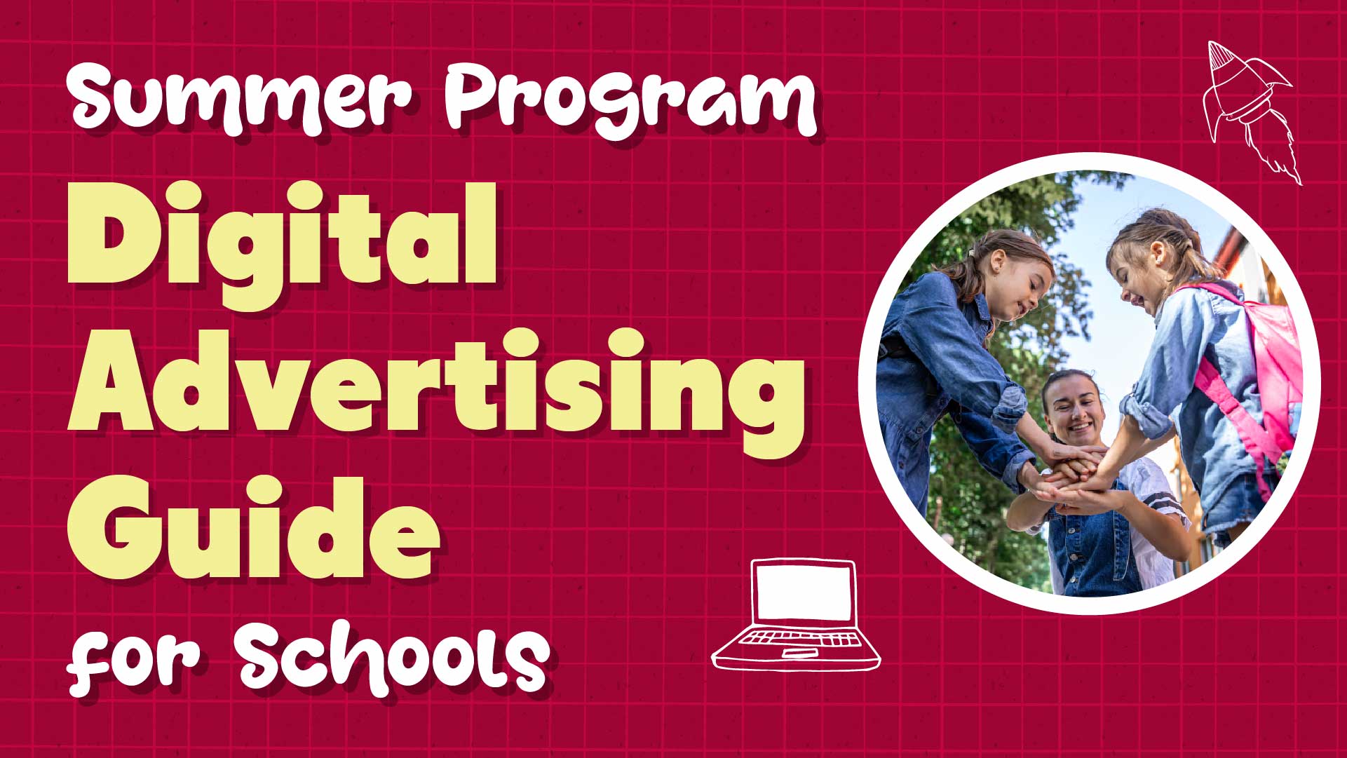 Summer Program Digital Advertising Guide for Private Schools