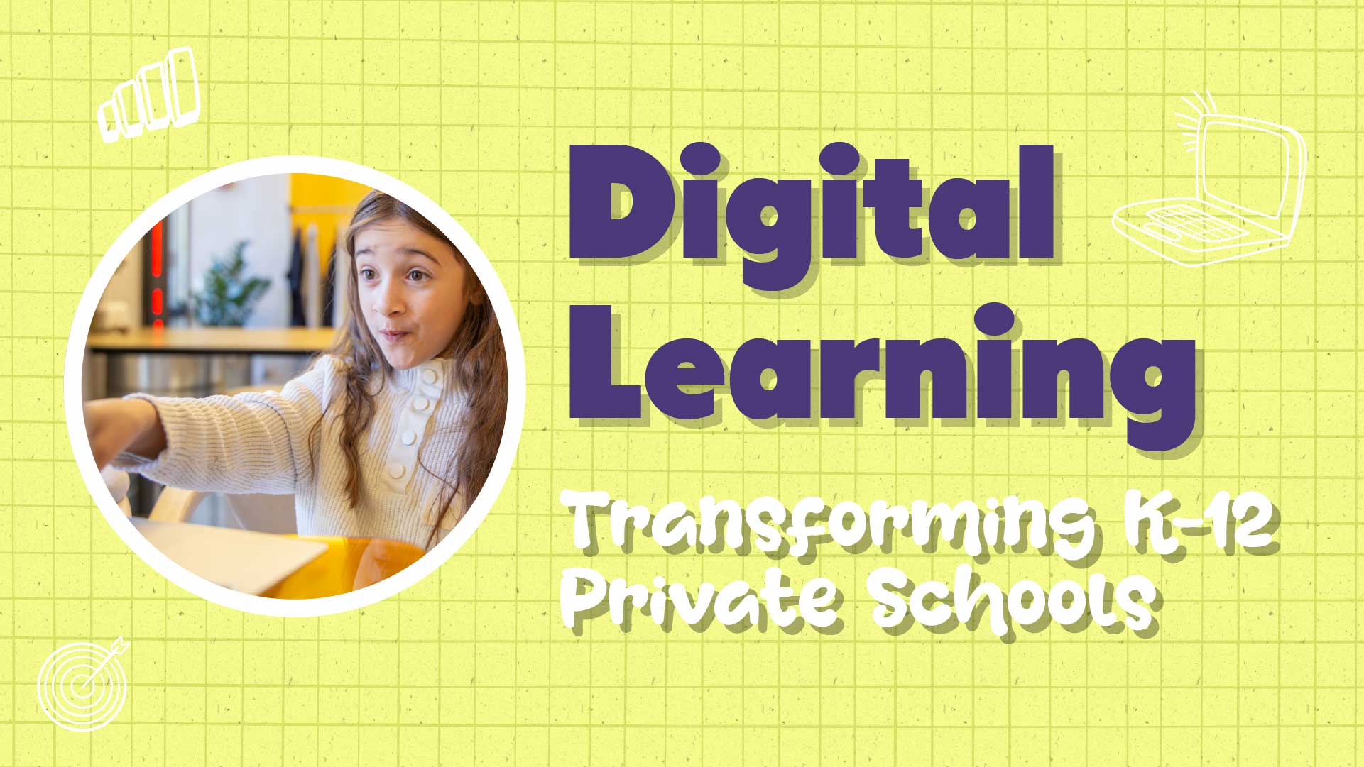 Digital Learning: Reshaping K-12 Private Schools