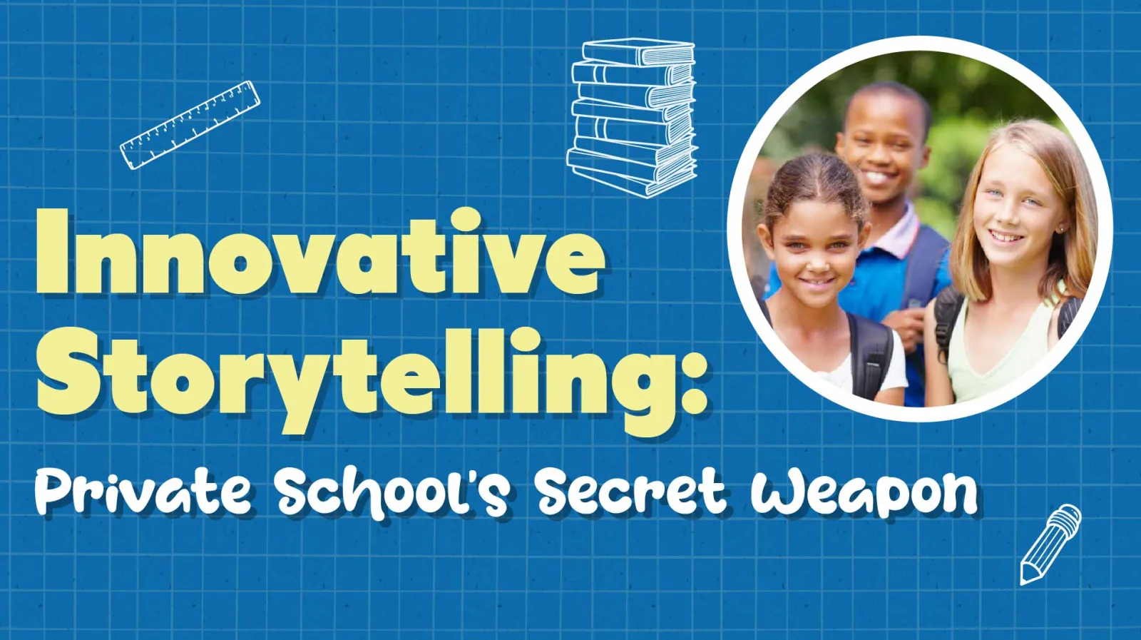 Innovation Storytelling: K-12 Private School