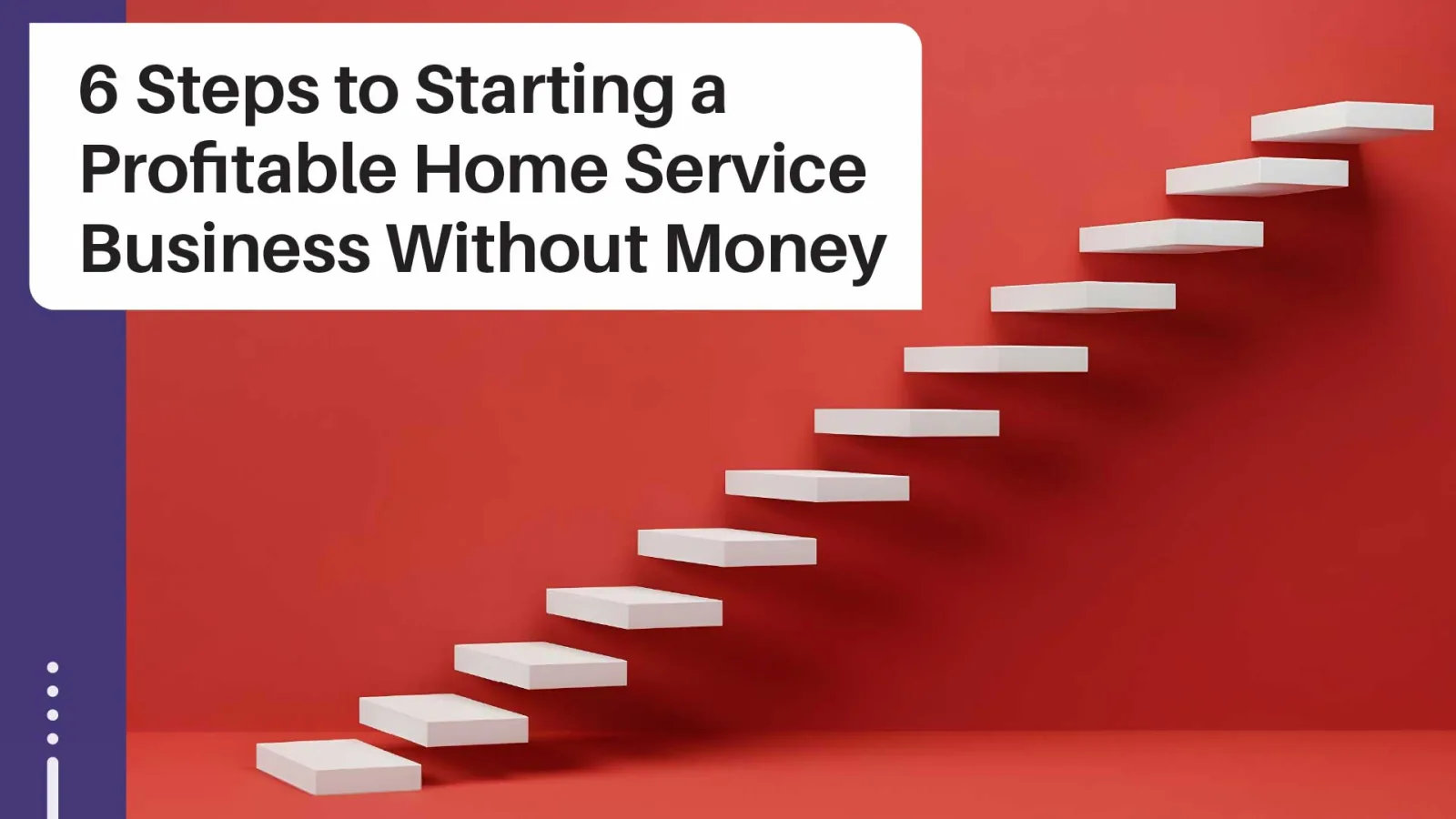 6 Steps to Launch Your Home Service Business Cost-Free