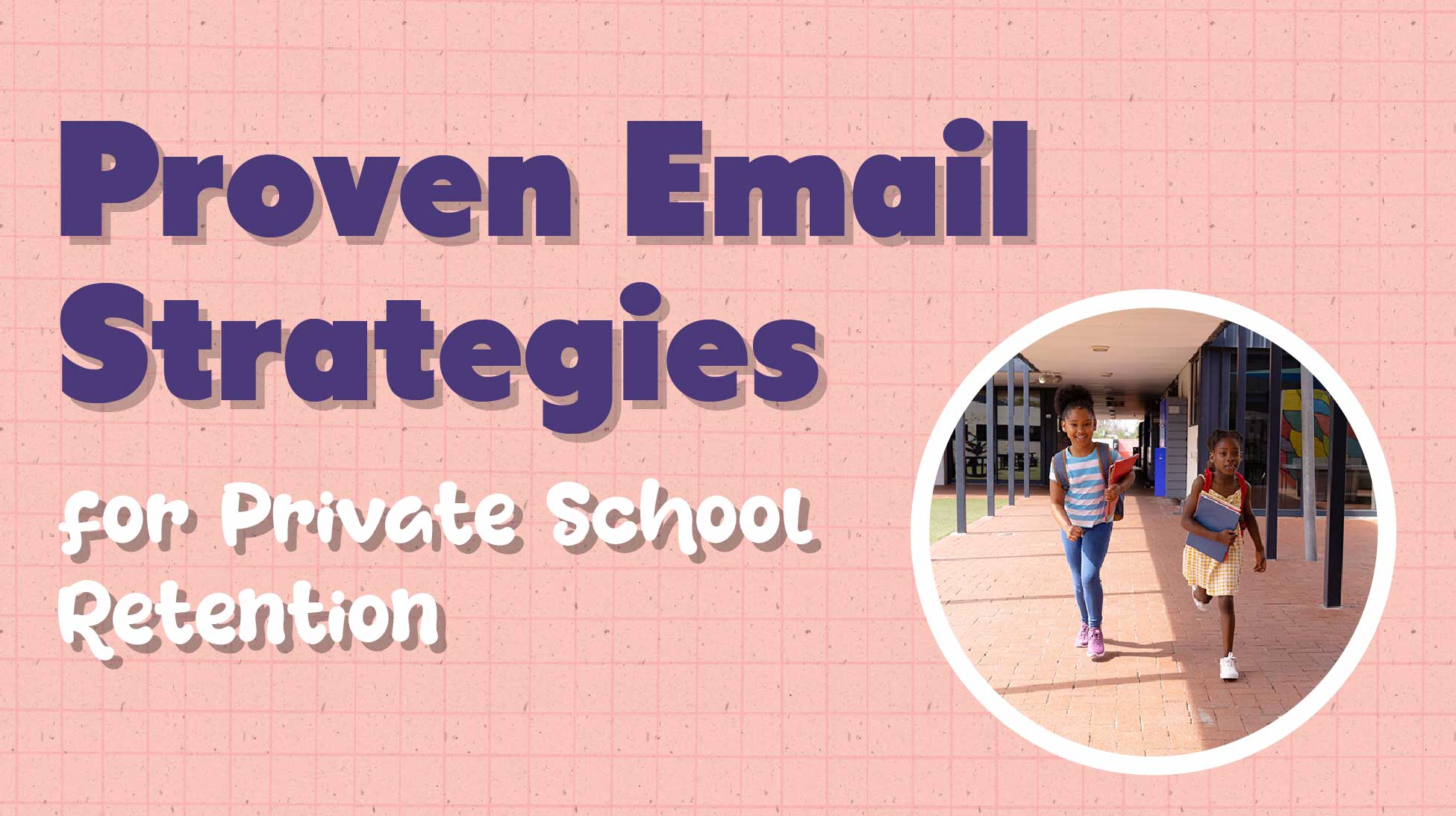 Proven Email Strategies for K-12 School Retention