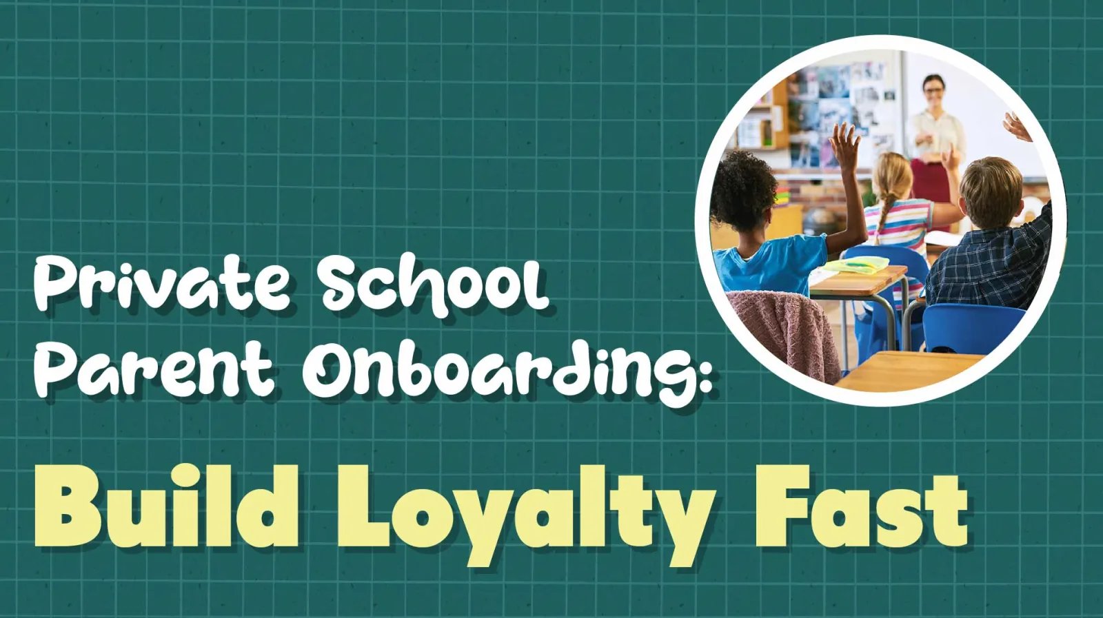 Onboard New Parents: Your K-12 School Success Guide