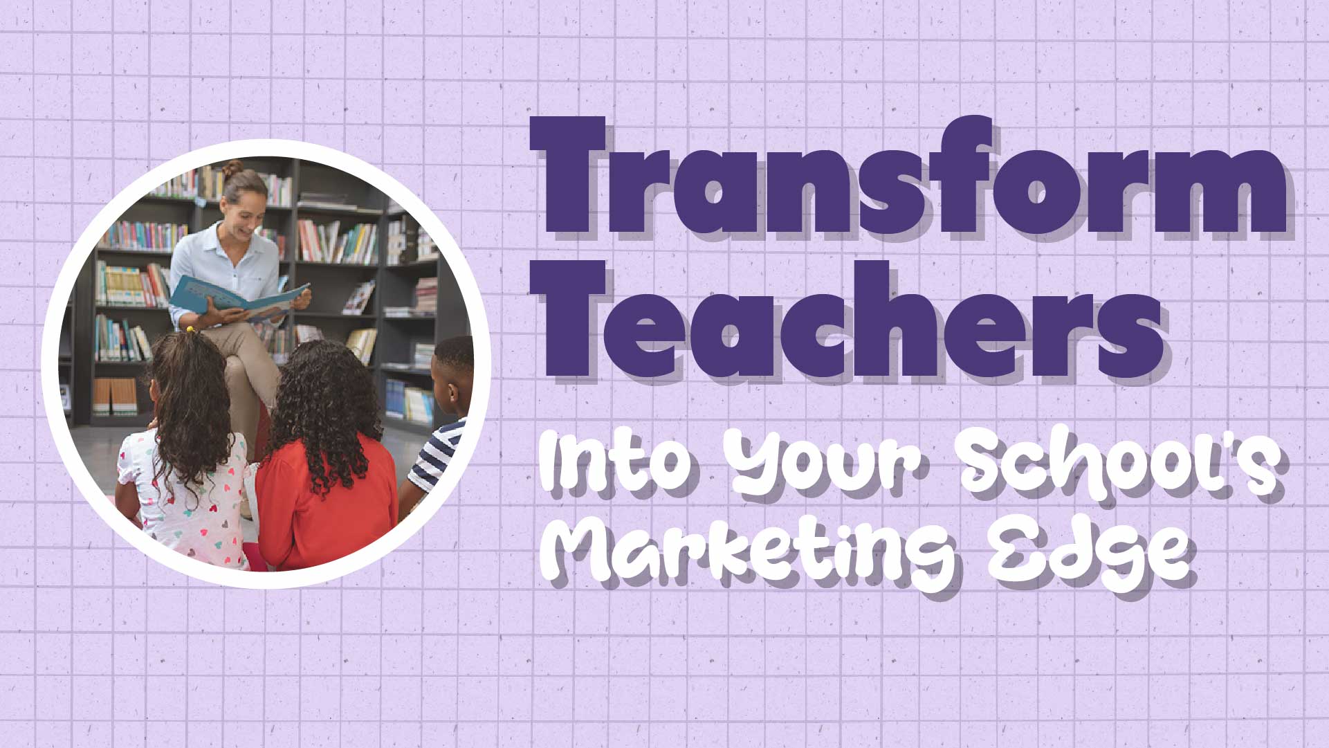 Showcase Teacher Expertise to Drive School Enrollment