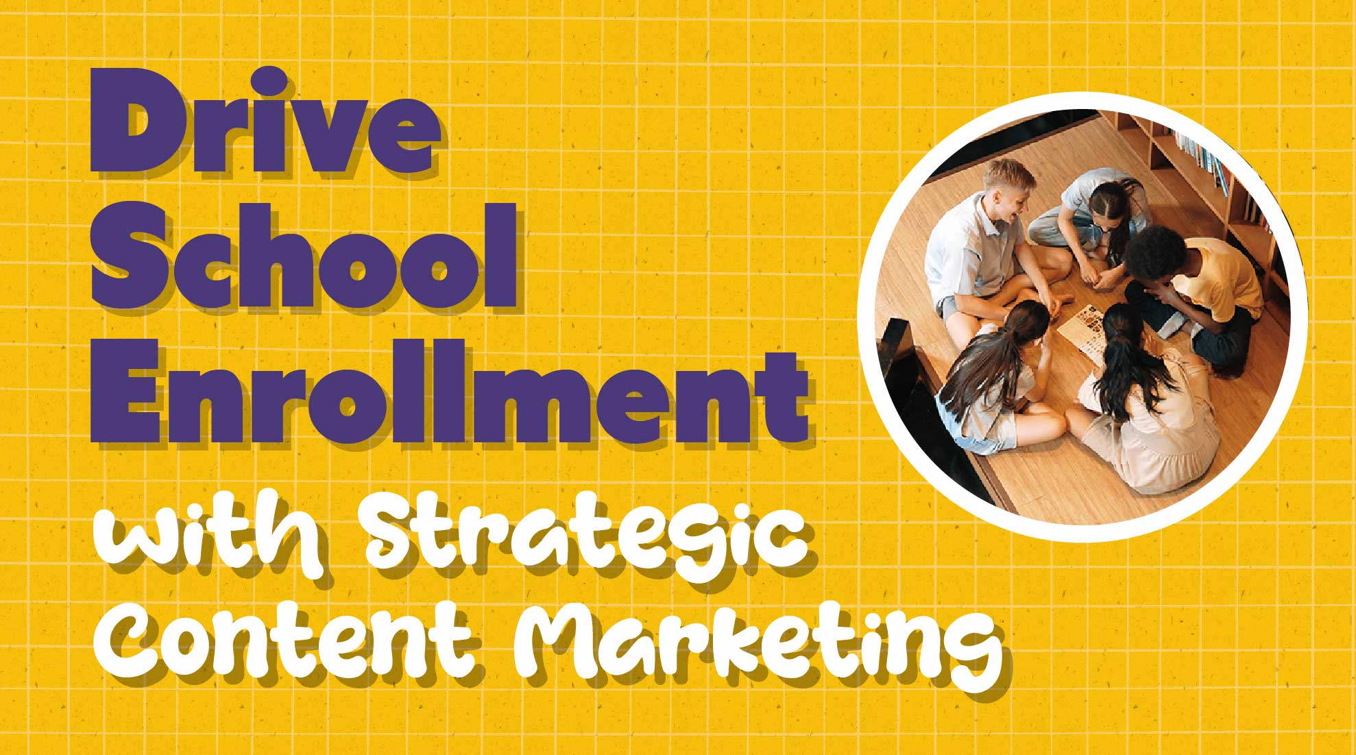 The Definitive Guide to K-12 Private School Content Marketing