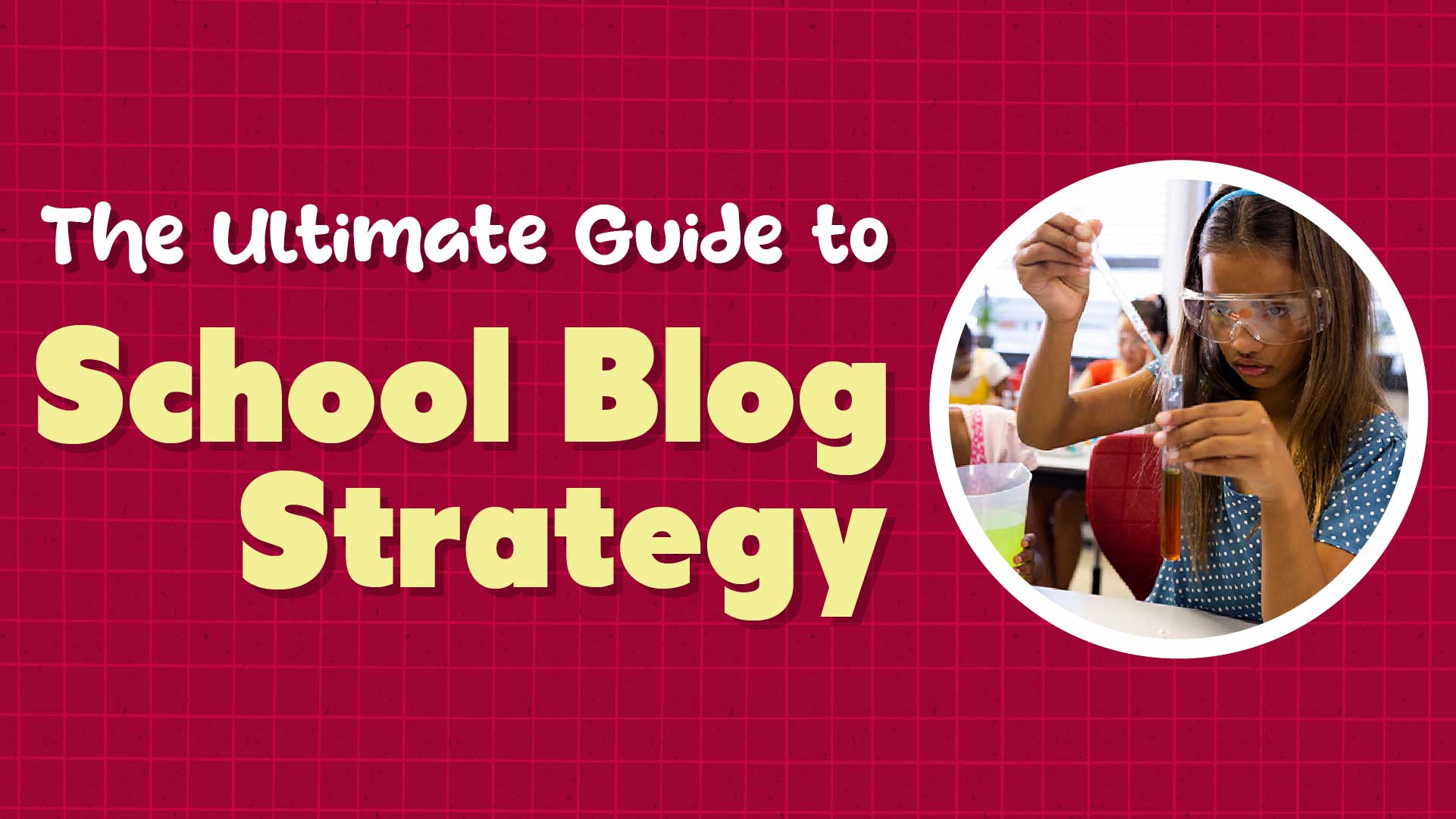 K-12 Private School Blogging Strategy: The Ultimate Guide