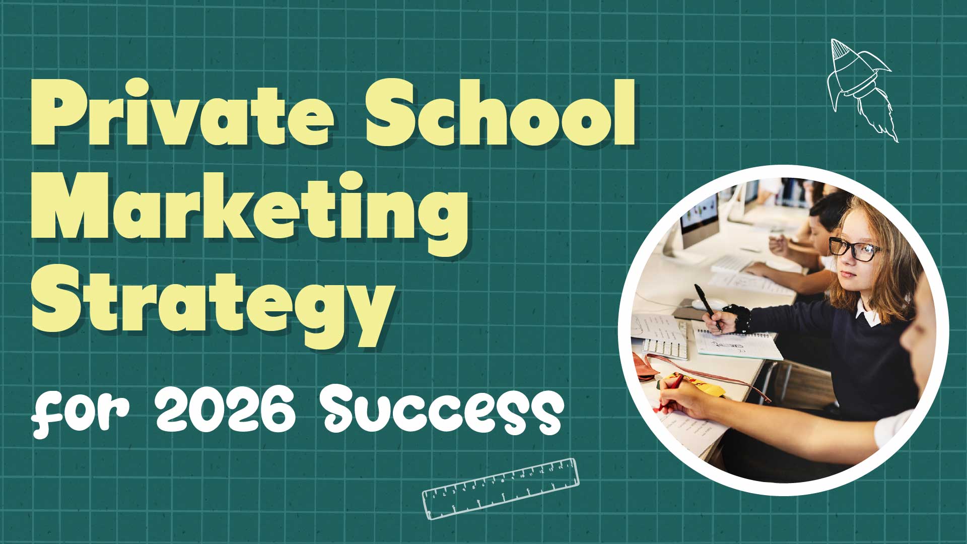 Private School Success in 2026: Top 7 Marketing Trends