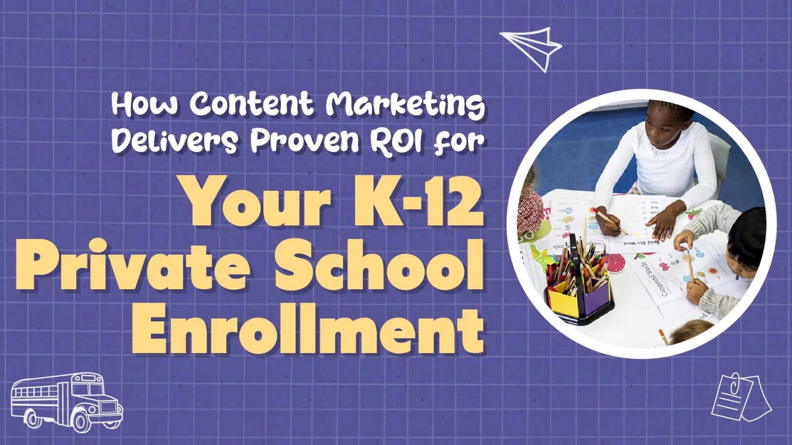 How Content Marketing Delivers Proven ROI for Your Private School