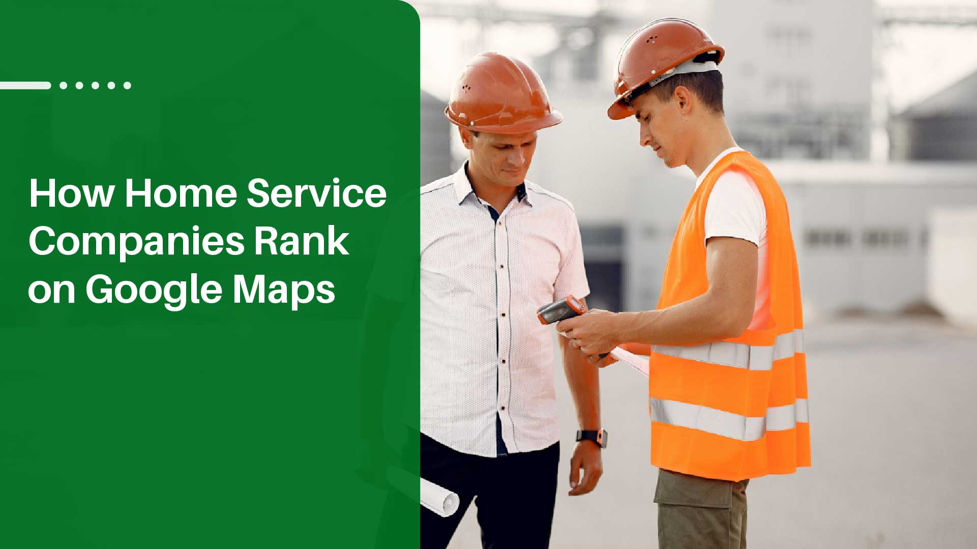Google Ranking Strategy for Home Service Companies