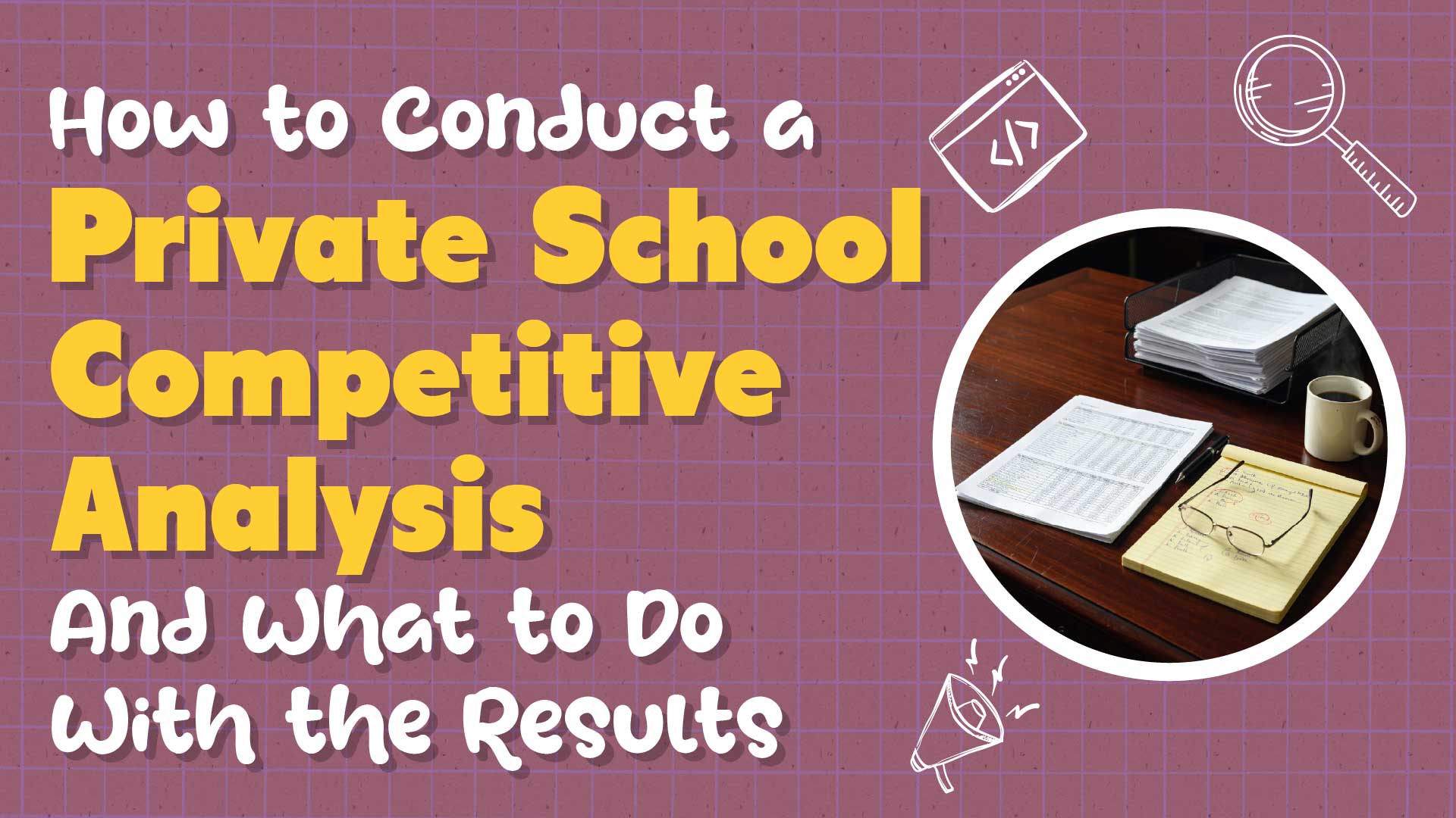 Why Most Private School Competitive Audits End Up in a Binder and Never Move Yield