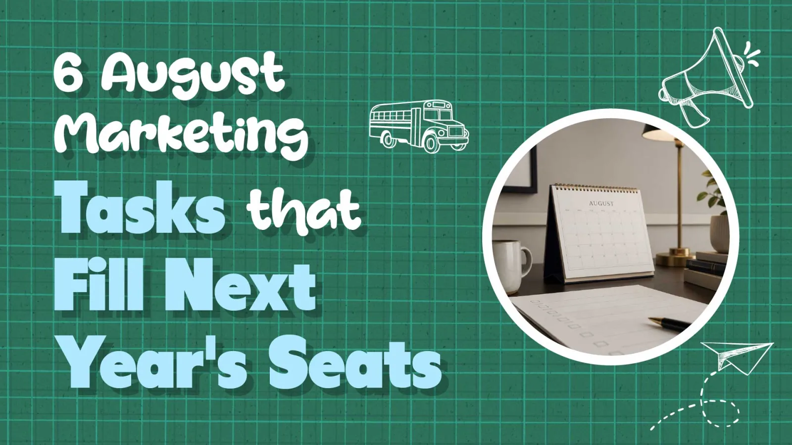 What Should Be on Your August School Marketing Checklist This Year