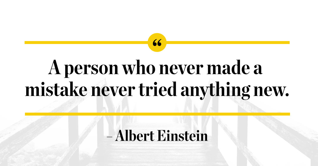 Quotes to Get Through a Manic: Avoid These Costly Mistakes image A person who never made a mistake never tried anything new. –Albert Einstein quote