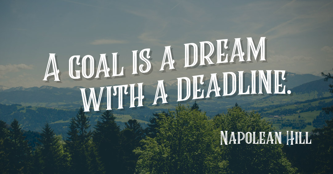 Quotes to Get Through a Manic: Avoid These Costly Mistakes image A goal is a dream with a deadline. –Napolean Hill quote