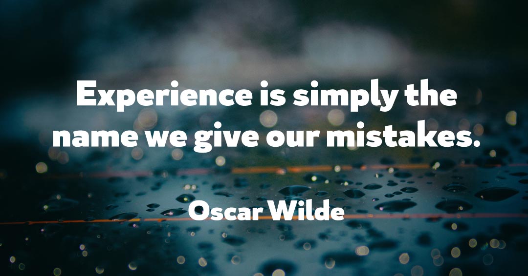 Quotes to Get Through a Manic: Avoid These Costly Mistakes image Experience is simply the name we give our mistakes. –Oscar Wilde quote