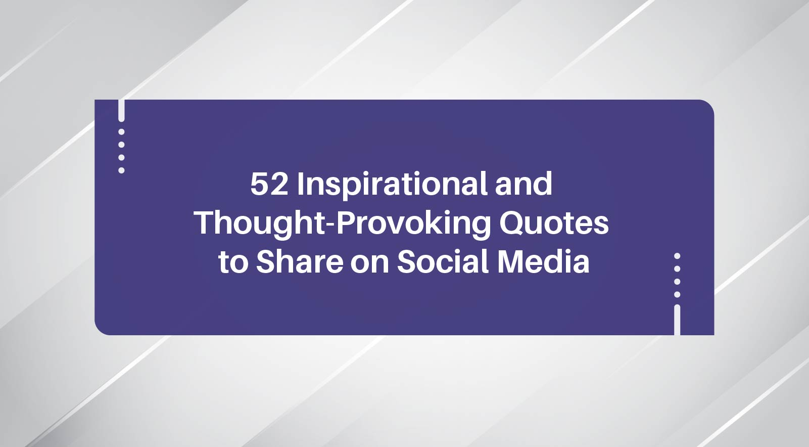 52 Quotes to Motivate, Inspire and Share on Social Media