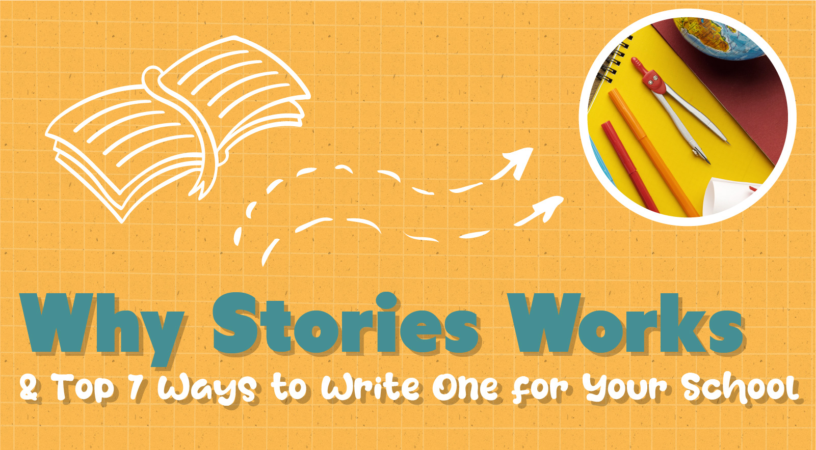 Why Stories Work & 7 Ways to Write One for Private Schools