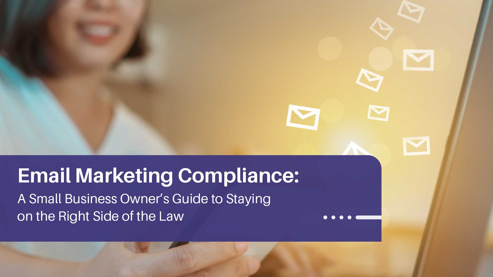 Email Compliance: How to Protect Your Small Business