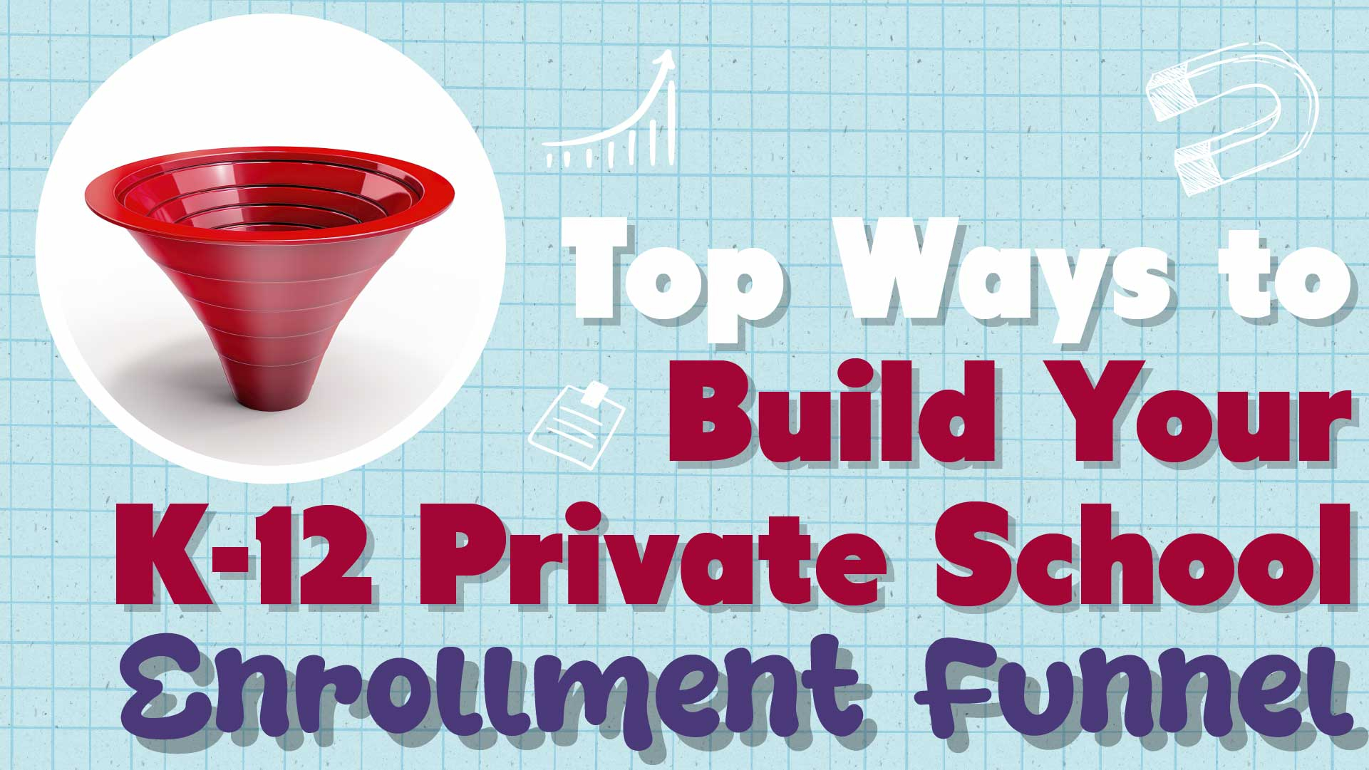Build Your K-12 Private School Enrollment Funnel