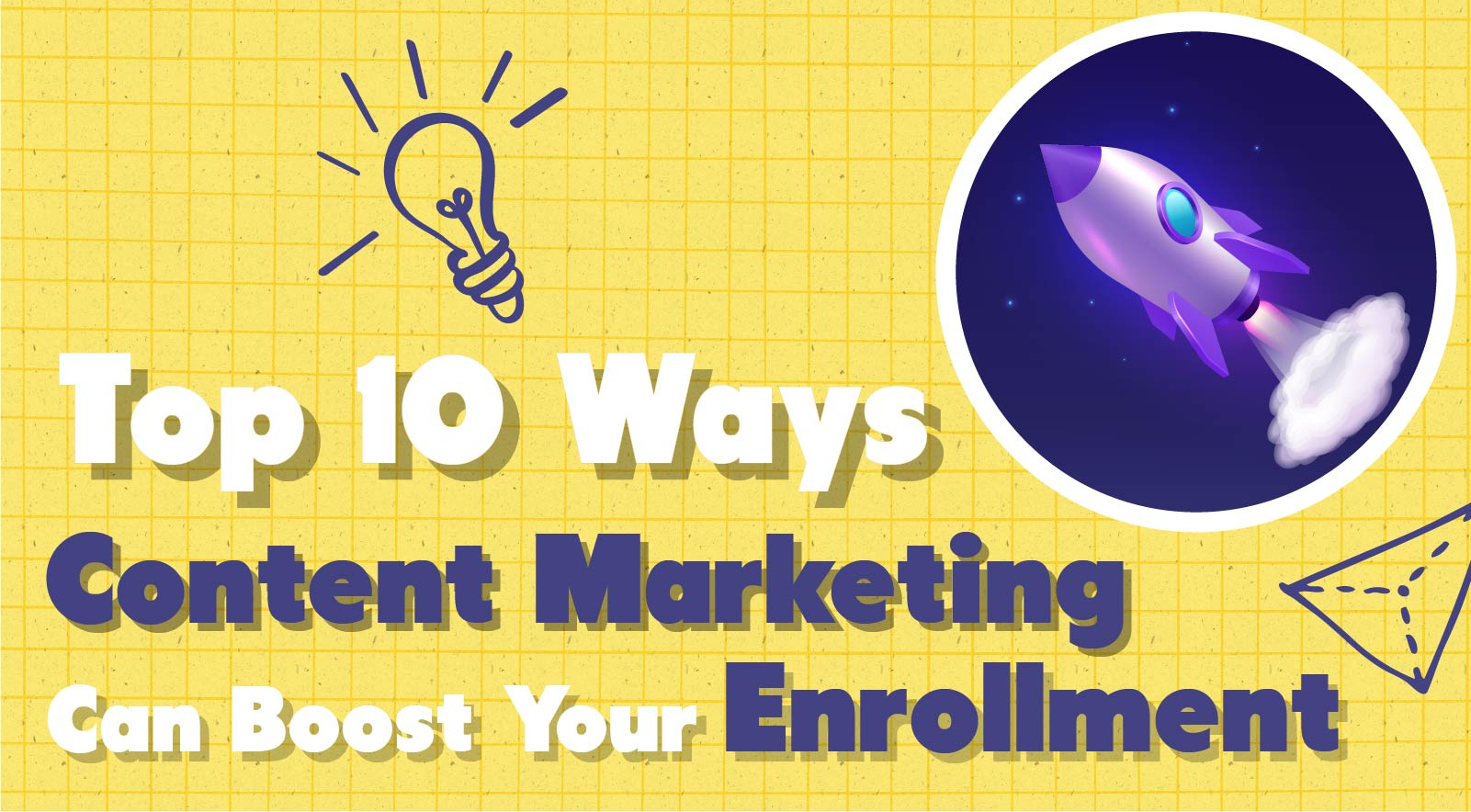 Top 10 Ways Content Marketing Can Increase School Enrollment