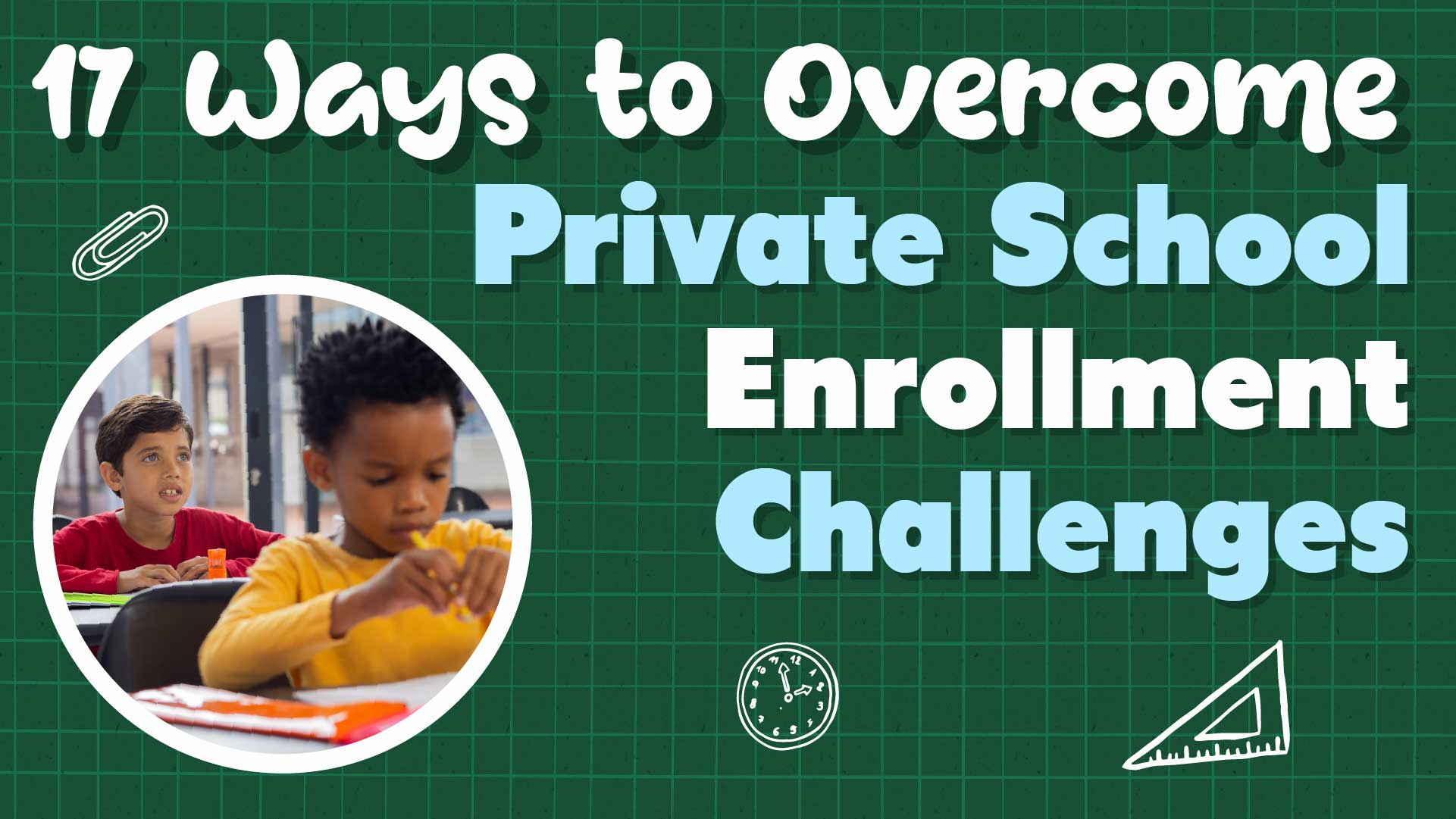 Top Ways to Overcome Private School Enrollment Challenges