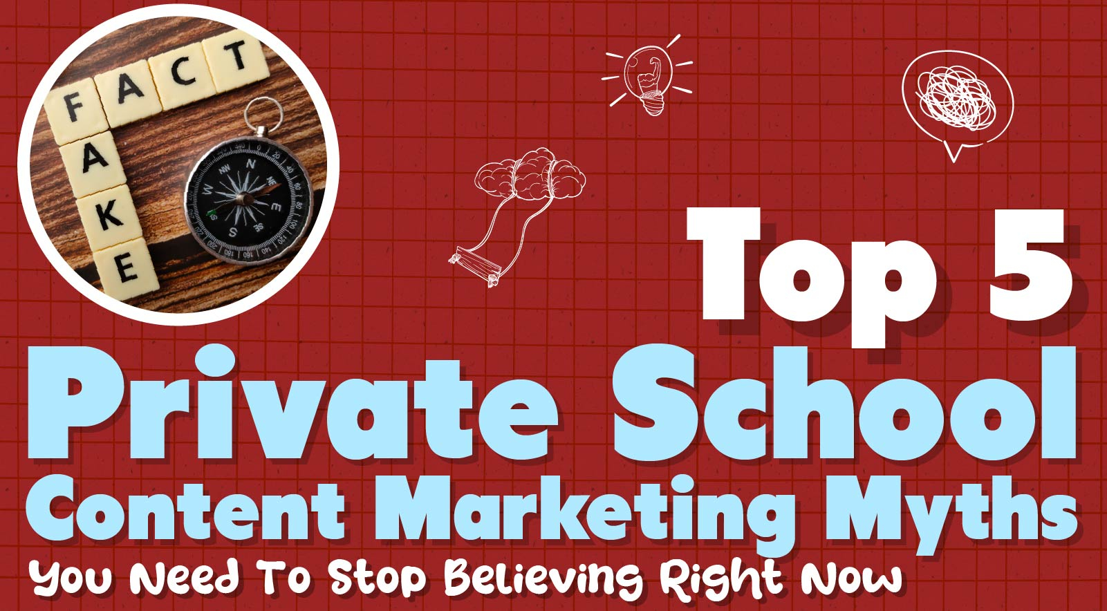Private School Content Marketing Myths: Top 5 To Stop Believing Right Now