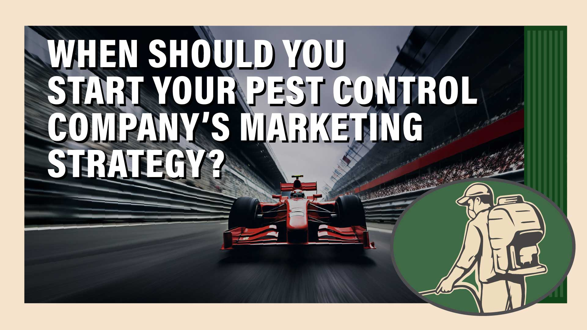 What&rsquo;s The Right Time To Start With A Marketing Strategy For My Pest Control Company?