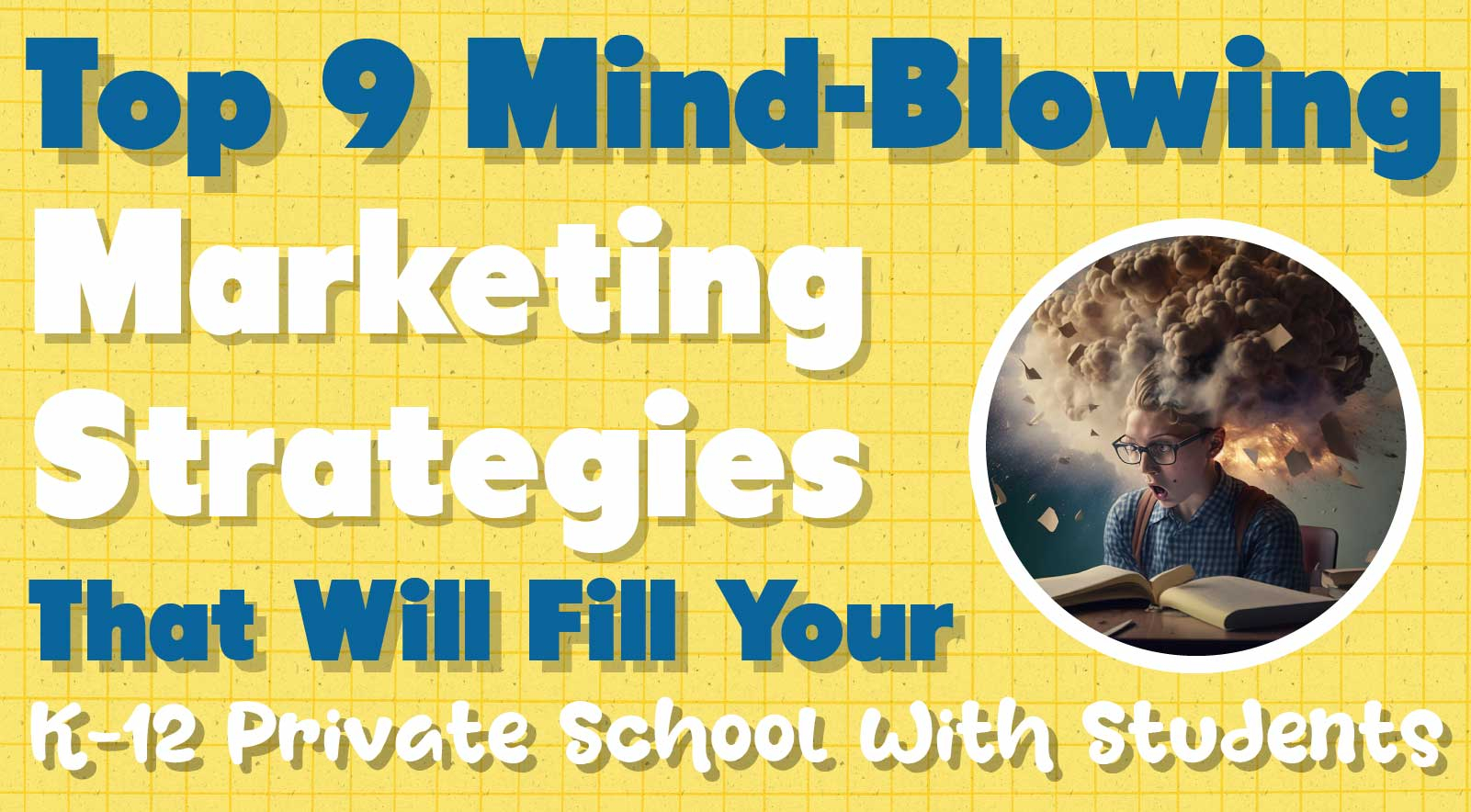 Top 9 School Marketing Strategies for Enrollment Growth