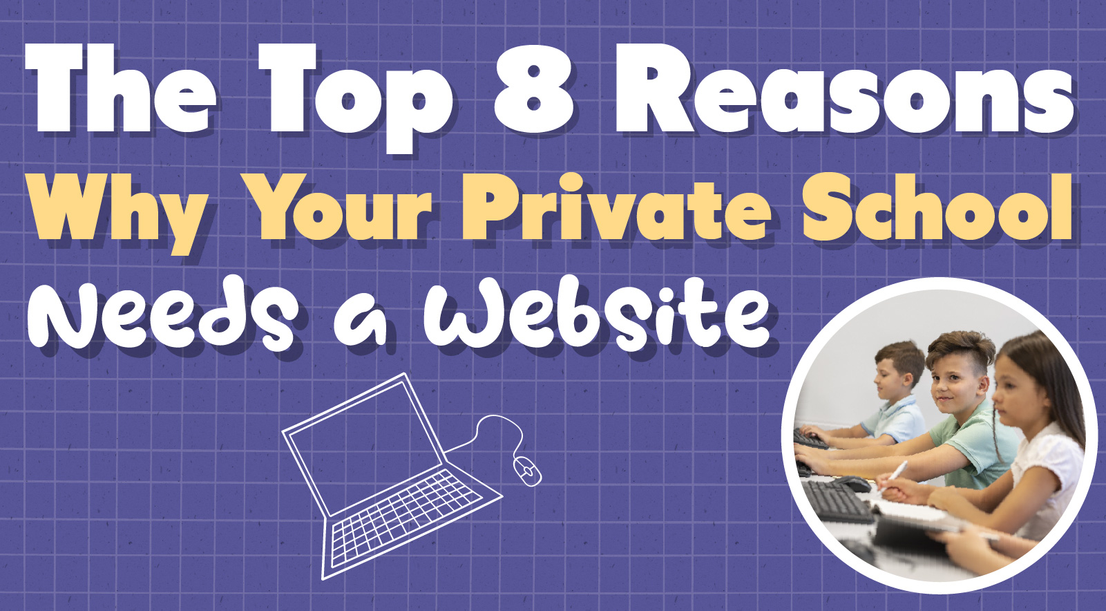 Private School Websites: 8 Great Benefits of Having One