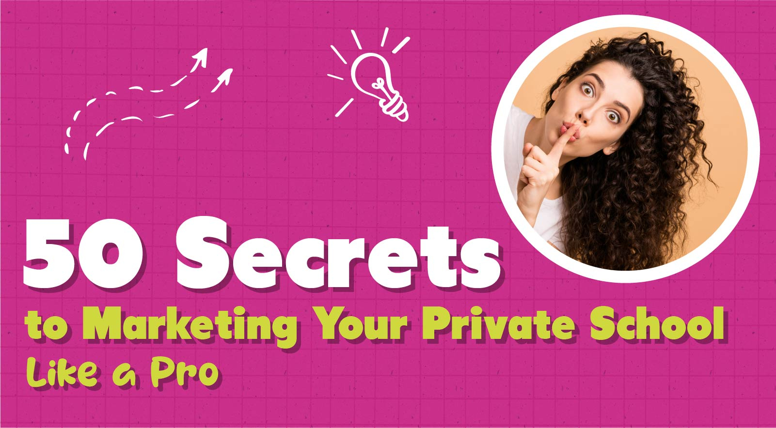 Top 50 Secrets to Marketing Your Private School Like a Pro