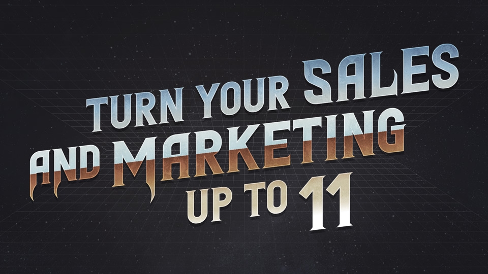 Turn Your Sales and Marketing Up To 11