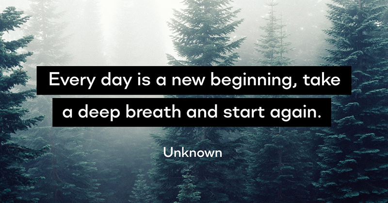 Inspirational Quotes: Real Examples From Real Businesses image Every day is a new beginning, take a deep breath and start again. -Unknown